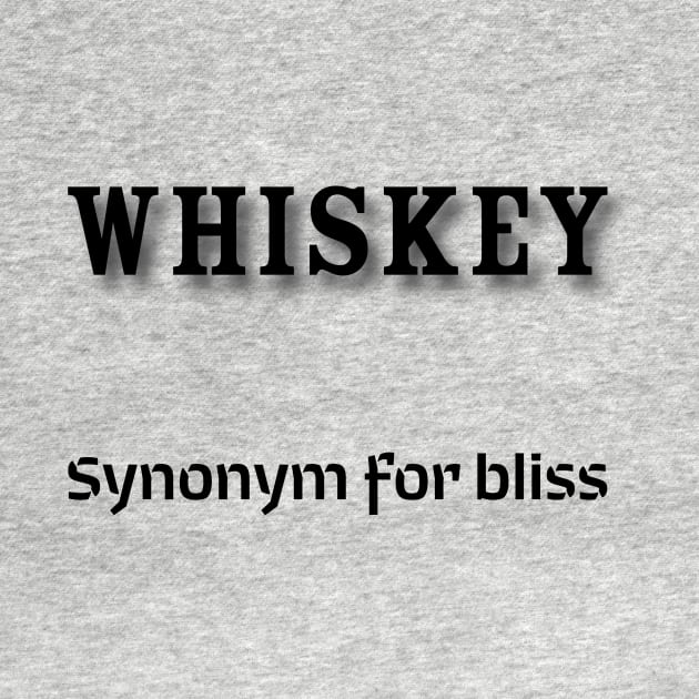 Whiskey: Synonym for bliss by Old Whiskey Eye